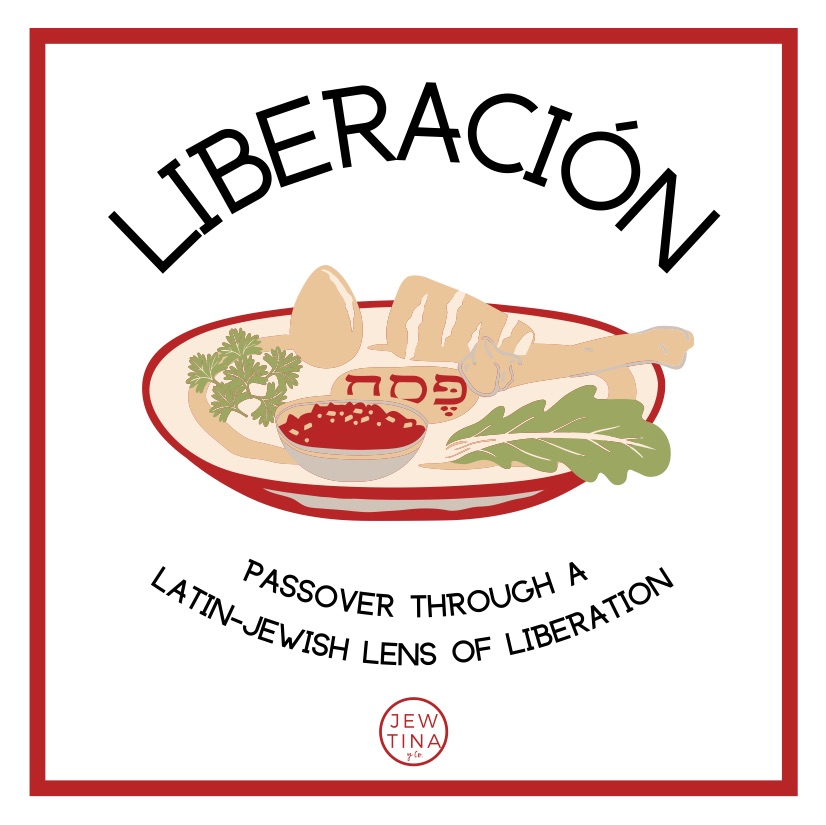 LIBERACIÓN: Passover through a Latin-Jewish Lens of Liberation (English Version)