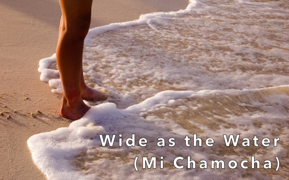 Lyric video: Wide as the Water (Mi Chamocha)