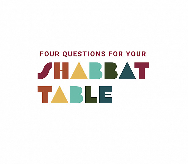 4 Questions for Your Shabbat Table