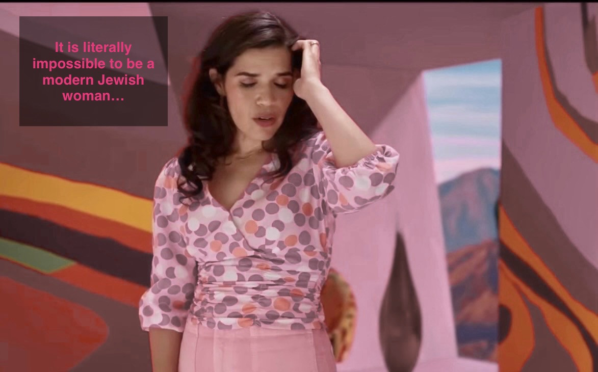 “It is literally impossible to be a modern Jewish woman”