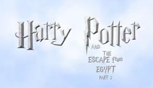 Harry Potter and the Escape from Egypt - Part 2